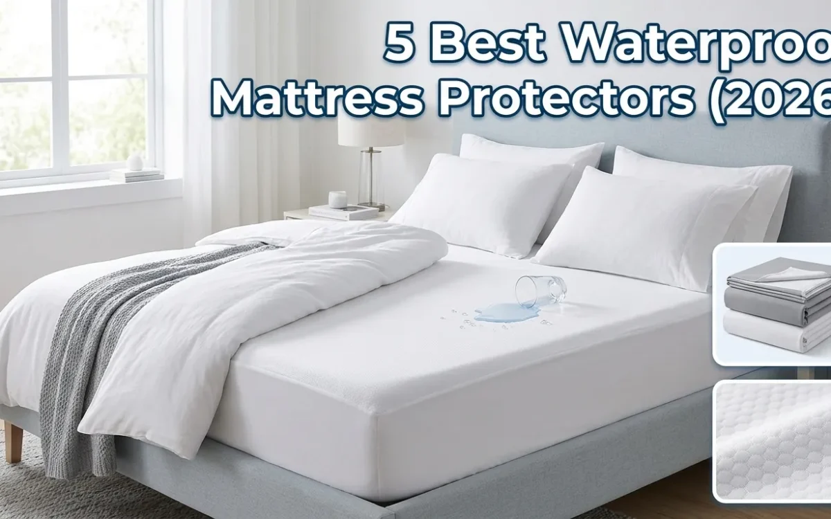 Best Waterproof Mattress Protectors 2026 (Top 5 Reviewed)